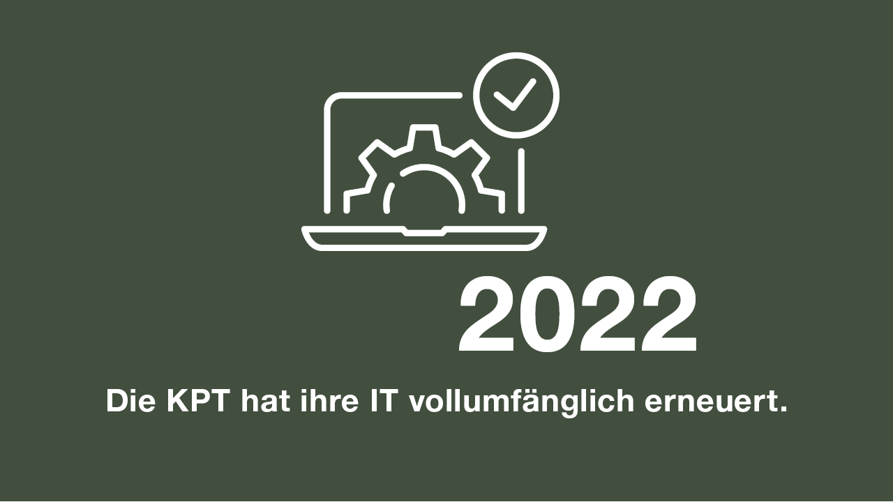 2022: Die KPT hat ihre IT vollumfänglich erneuert.